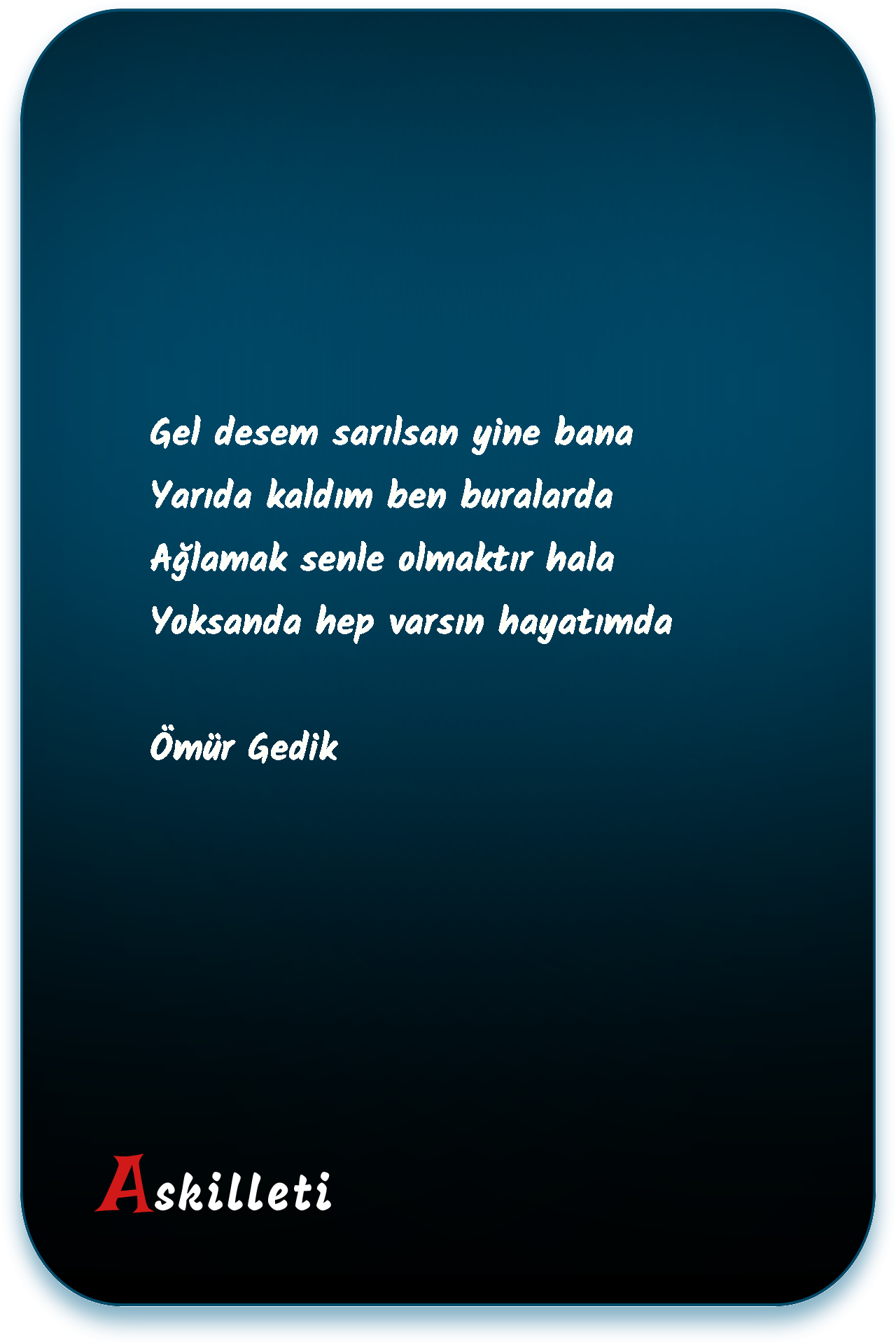 Gel desem sarılsan yine bana Yarıda kaldım ben buralarda Ağlamak senle olmaktır hala Yoksanda hep varsın hayatımda | Ömür Gedik