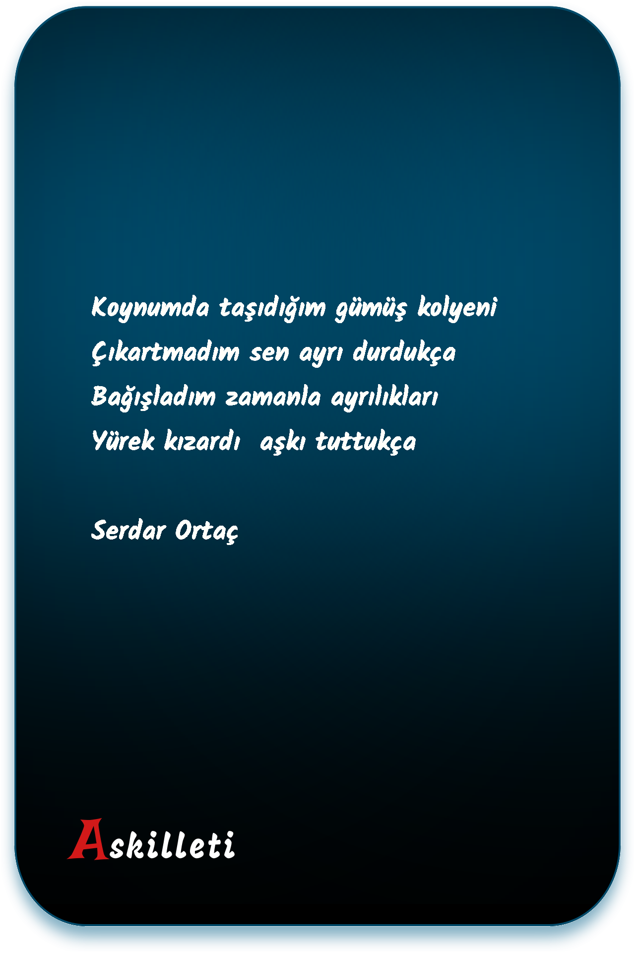Koynumda taşıdığım gümüş kolyeni Çıkartmadım sen ayrı durdukça Bağışladım zamanla ayrılıkları Yürek kızardı  aşkı tuttukça | Serdar Ortaç
